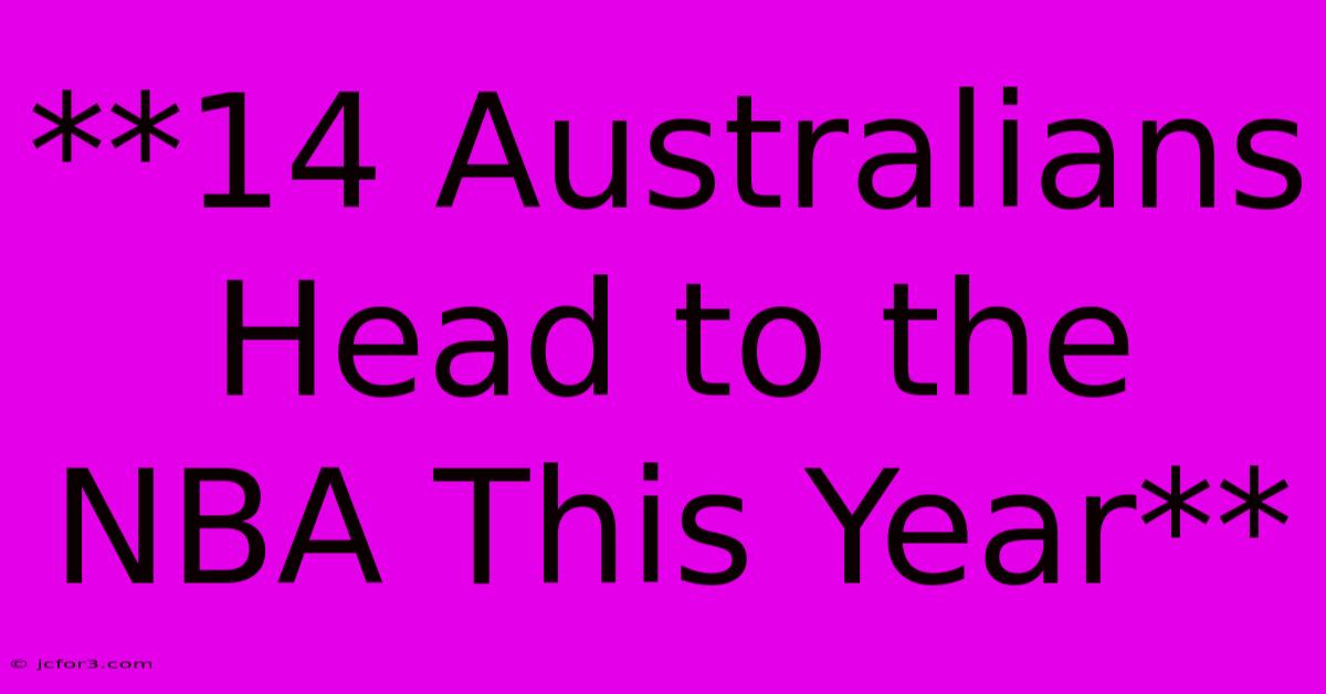 **14 Australians Head To The NBA This Year** 