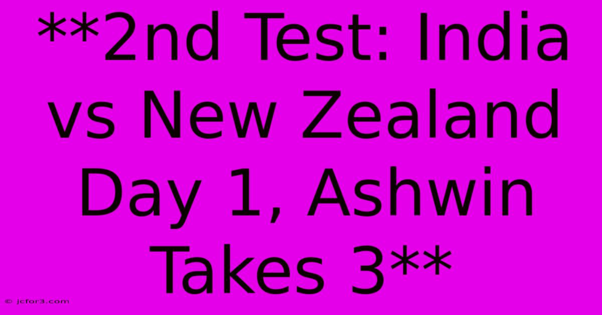 **2nd Test: India Vs New Zealand Day 1, Ashwin Takes 3** 