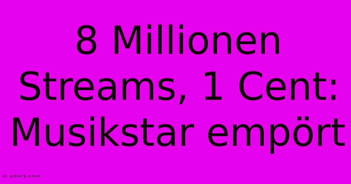 8 Millionen Streams, 1 Cent: Musikstar Empört