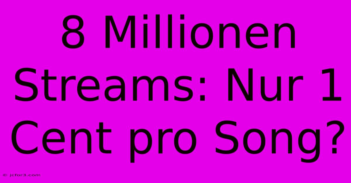 8 Millionen Streams: Nur 1 Cent Pro Song?