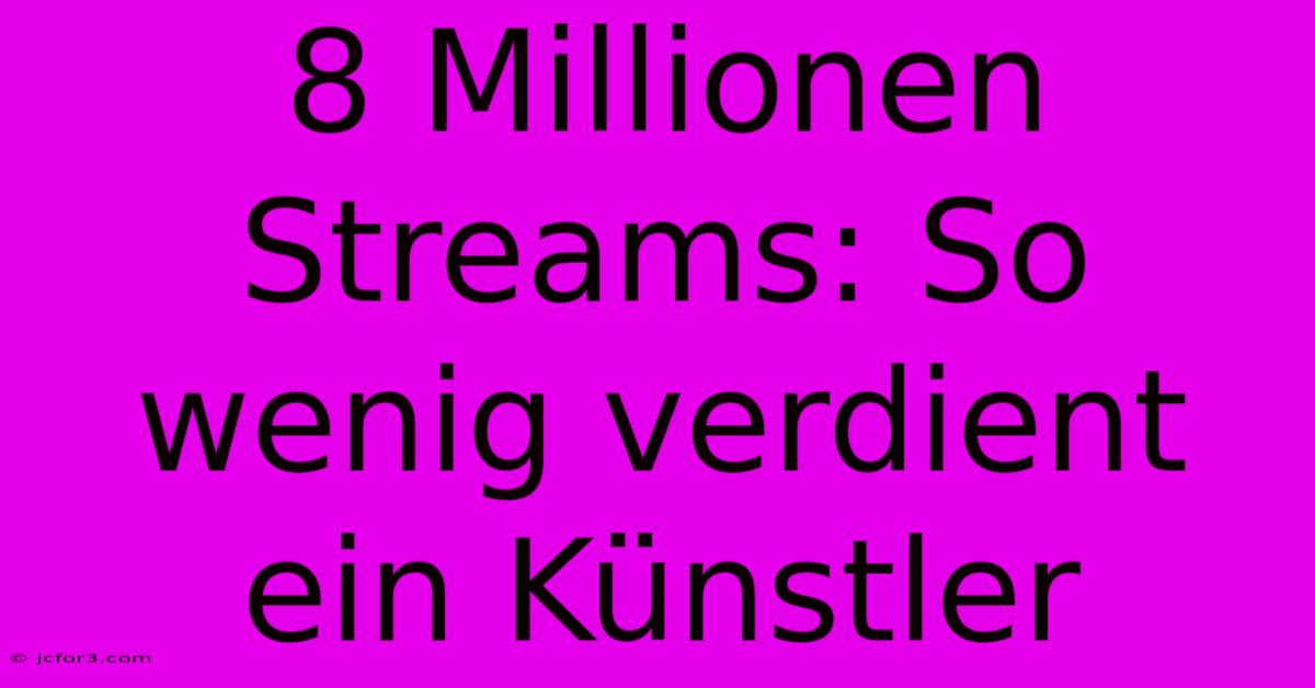 8 Millionen Streams: So Wenig Verdient Ein Künstler