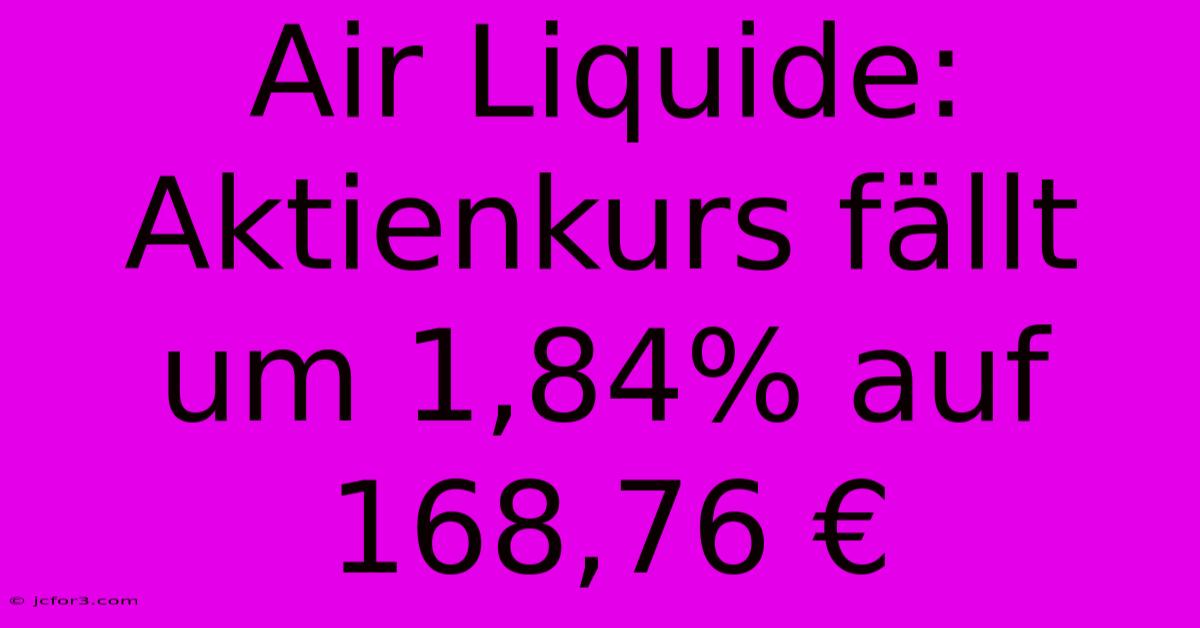 Air Liquide: Aktienkurs Fällt Um 1,84% Auf 168,76 €