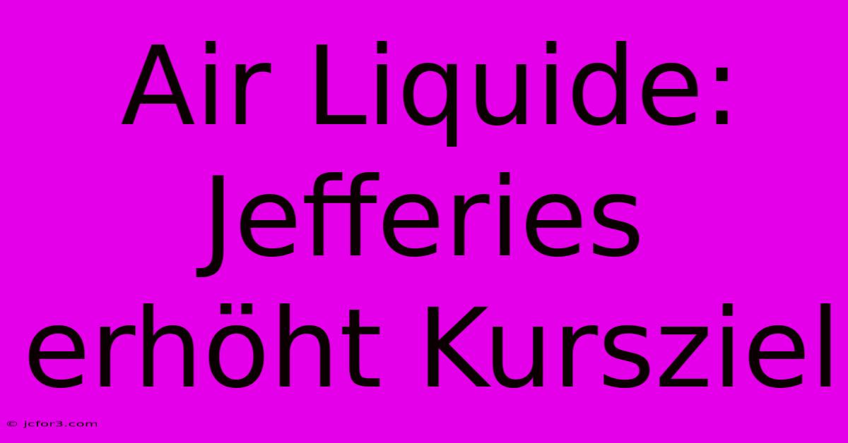 Air Liquide: Jefferies Erhöht Kursziel