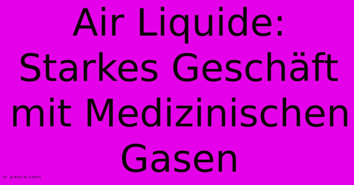 Air Liquide: Starkes Geschäft Mit Medizinischen Gasen