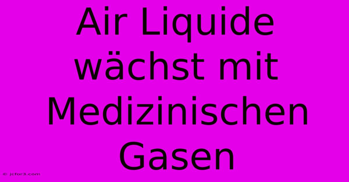 Air Liquide Wächst Mit Medizinischen Gasen