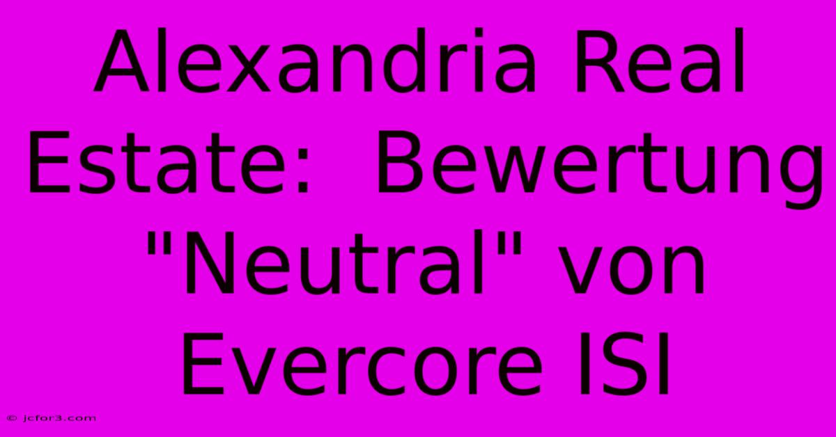 Alexandria Real Estate:  Bewertung 