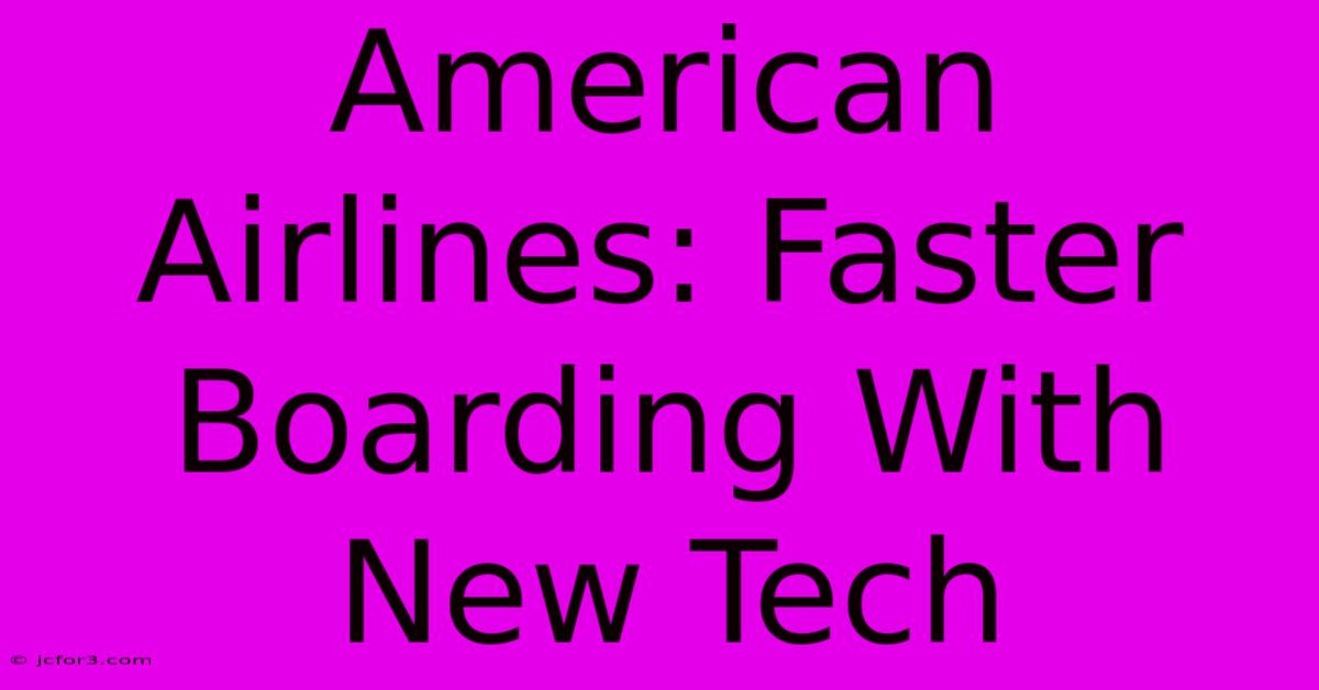 American Airlines: Faster Boarding With New Tech 