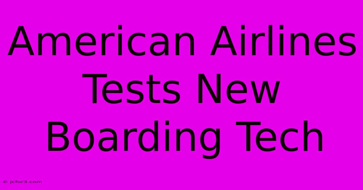 American Airlines Tests New Boarding Tech