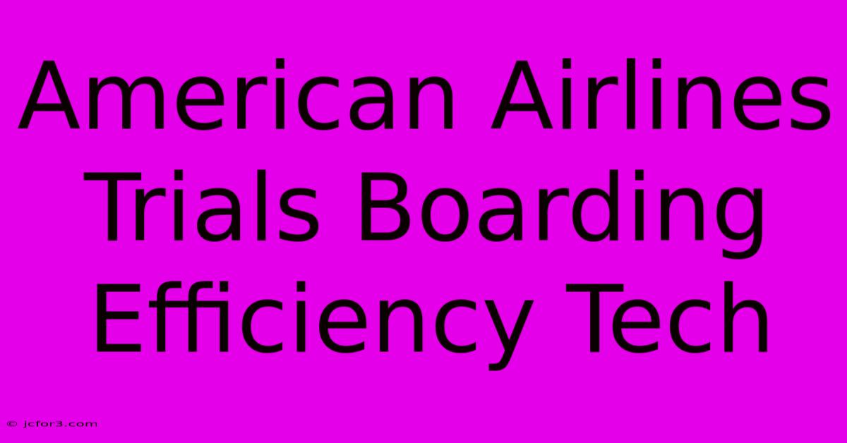 American Airlines Trials Boarding Efficiency Tech