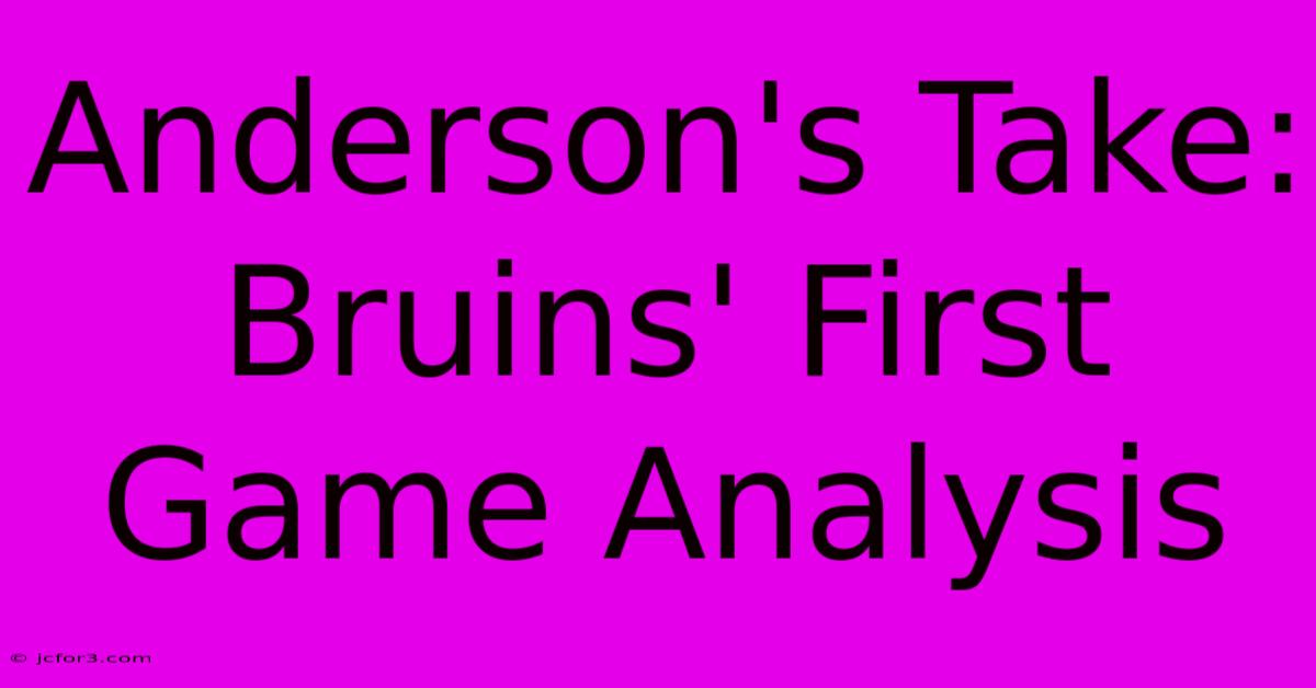 Anderson's Take: Bruins' First Game Analysis