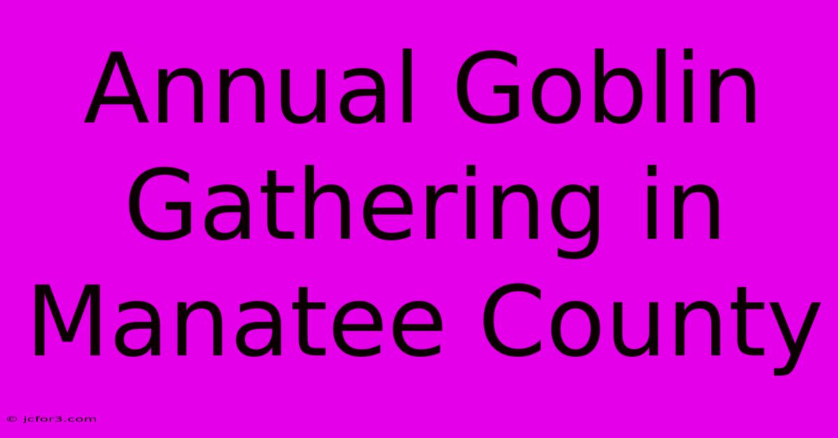 Annual Goblin Gathering In Manatee County