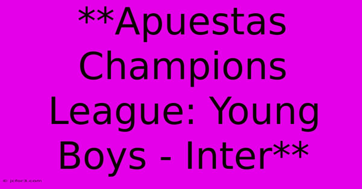 **Apuestas Champions League: Young Boys - Inter**