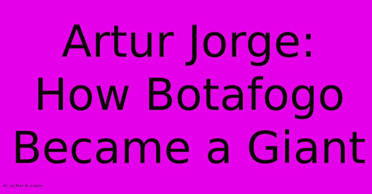 Artur Jorge: How Botafogo Became A Giant