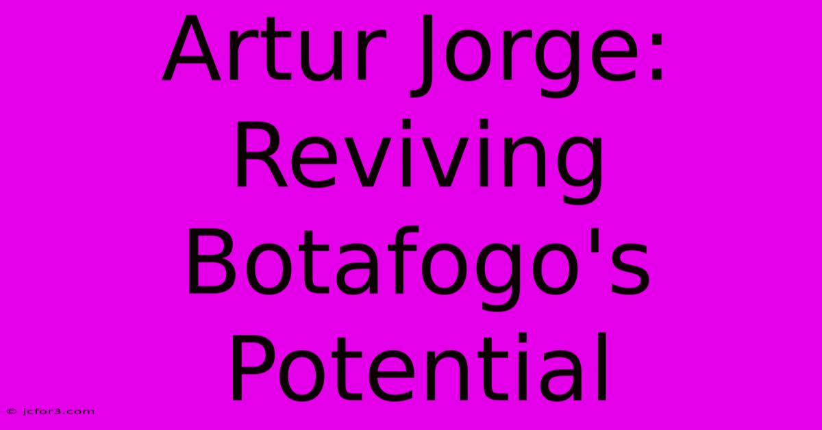 Artur Jorge: Reviving Botafogo's Potential