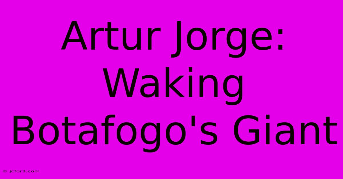 Artur Jorge: Waking Botafogo's Giant