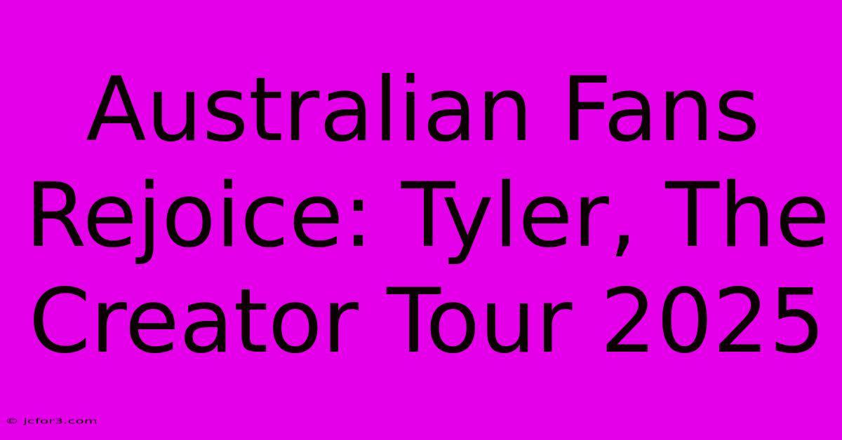 Australian Fans Rejoice: Tyler, The Creator Tour 2025