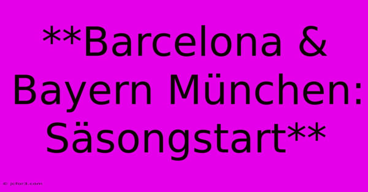 **Barcelona & Bayern München: Säsongstart**