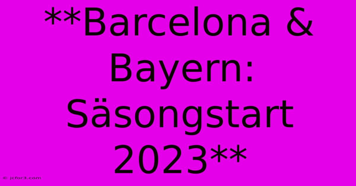 **Barcelona & Bayern: Säsongstart 2023**