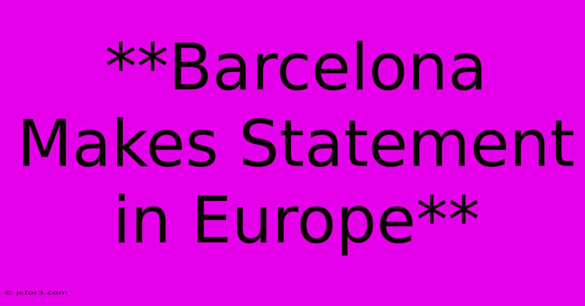 **Barcelona Makes Statement In Europe**