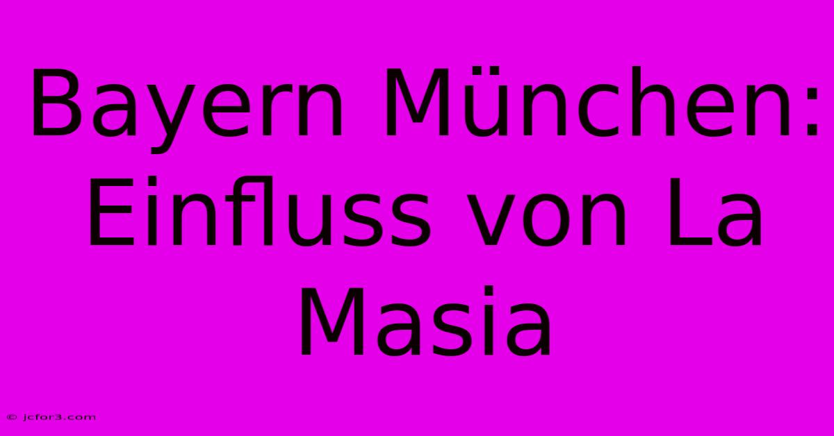 Bayern München: Einfluss Von La Masia 