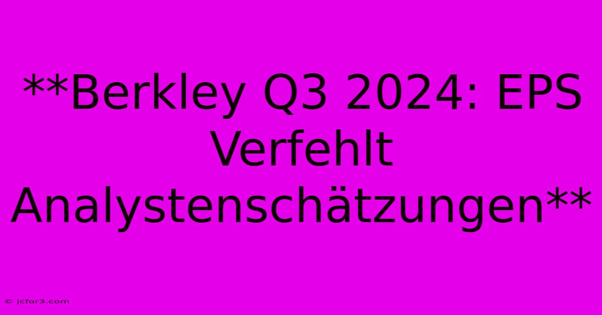 **Berkley Q3 2024: EPS Verfehlt Analystenschätzungen** 