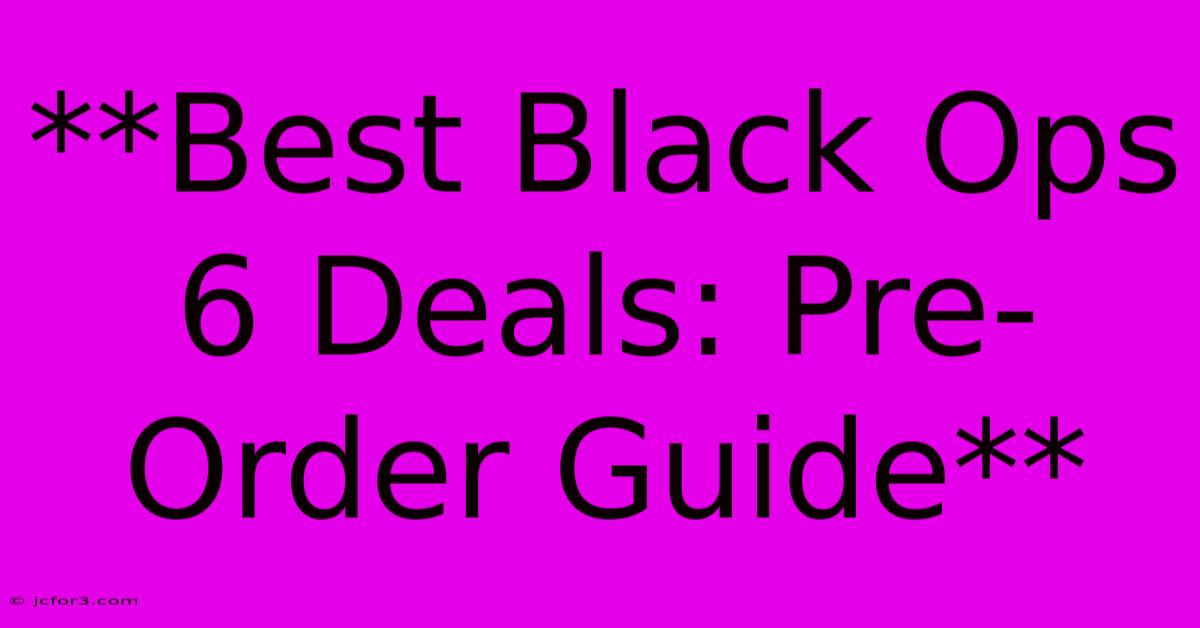 **Best Black Ops 6 Deals: Pre-Order Guide**