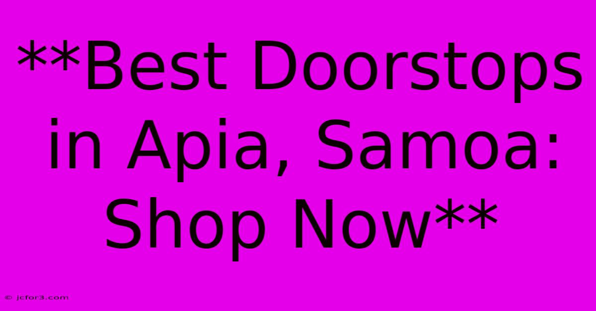 **Best Doorstops In Apia, Samoa: Shop Now**