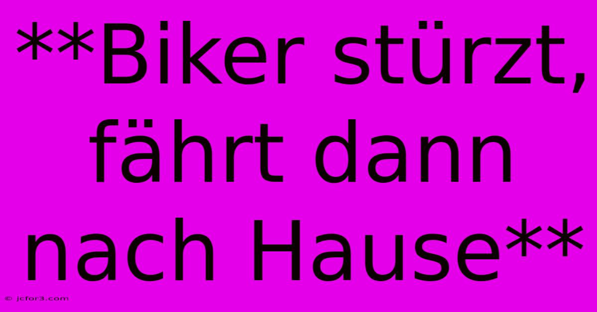 **Biker Stürzt, Fährt Dann Nach Hause**