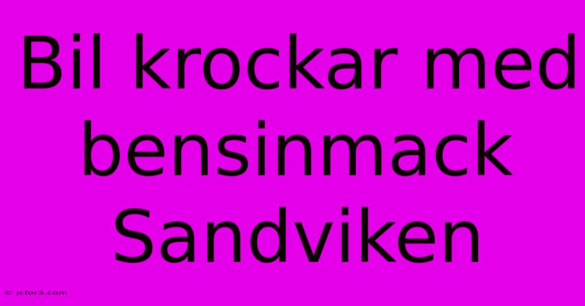 Bil Krockar Med Bensinmack Sandviken