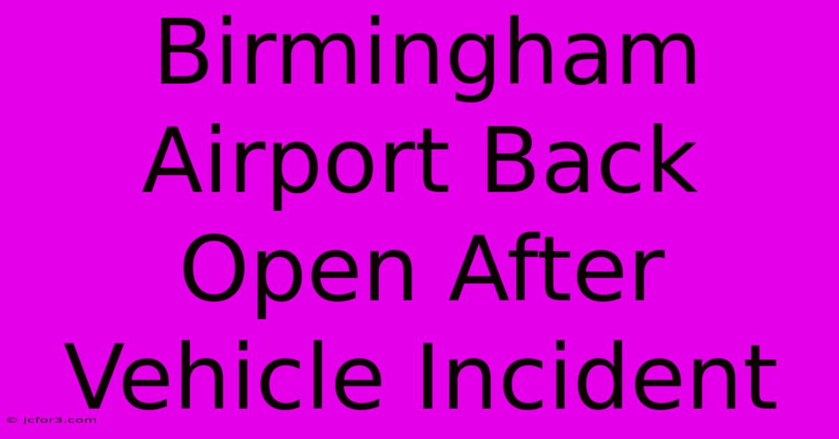 Birmingham Airport Back Open After Vehicle Incident 