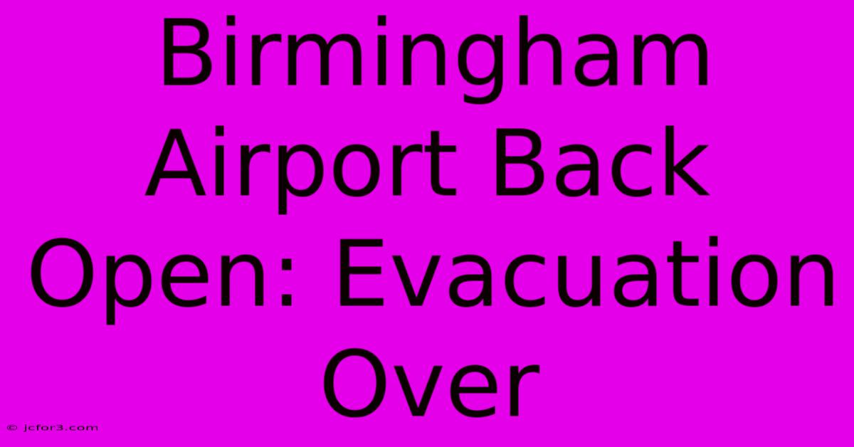 Birmingham Airport Back Open: Evacuation Over