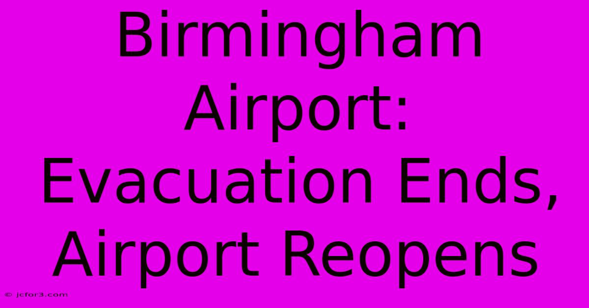 Birmingham Airport: Evacuation Ends, Airport Reopens 