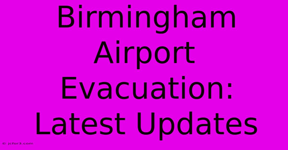 Birmingham Airport Evacuation: Latest Updates 