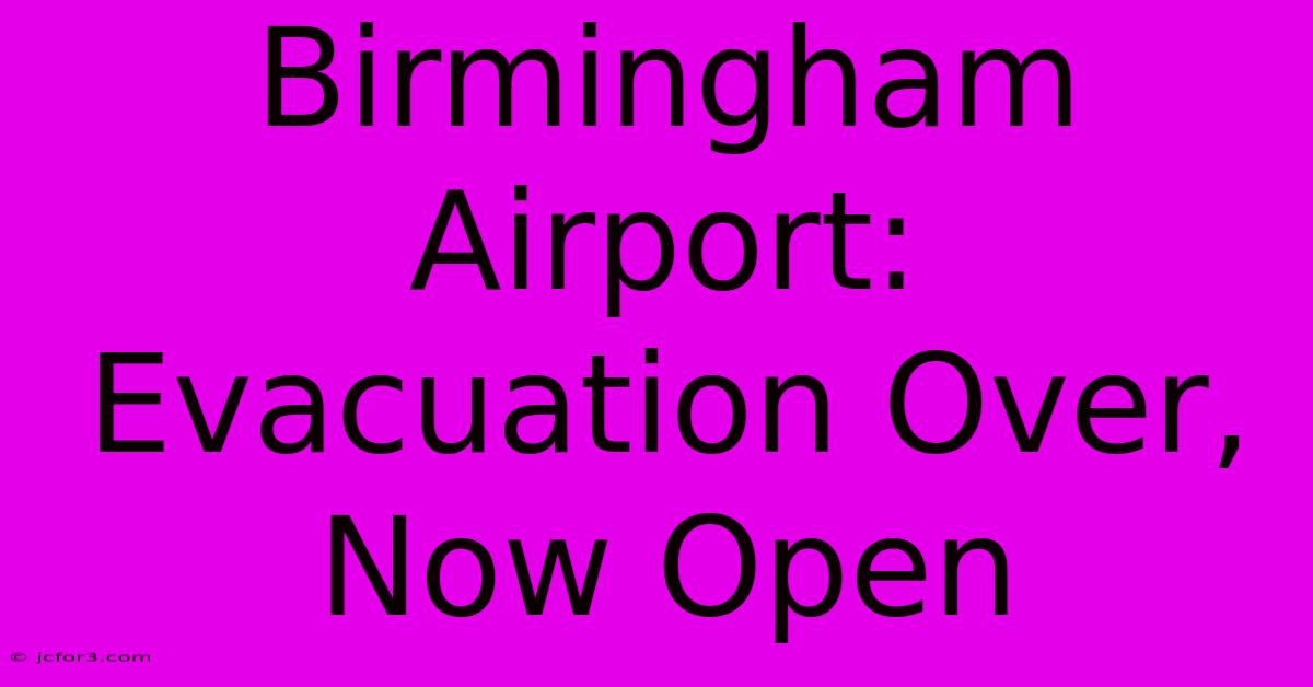 Birmingham Airport: Evacuation Over, Now Open 