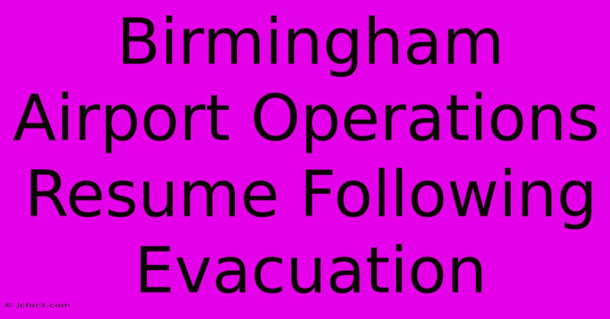 Birmingham Airport Operations Resume Following Evacuation