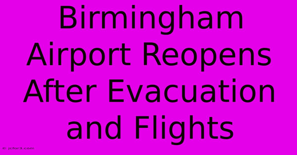 Birmingham Airport Reopens After Evacuation And Flights 