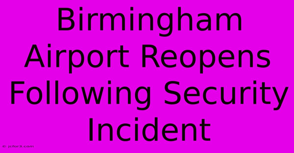 Birmingham Airport Reopens Following Security Incident