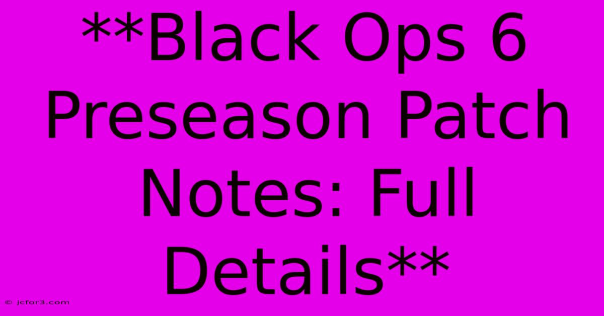 **Black Ops 6 Preseason Patch Notes: Full Details**