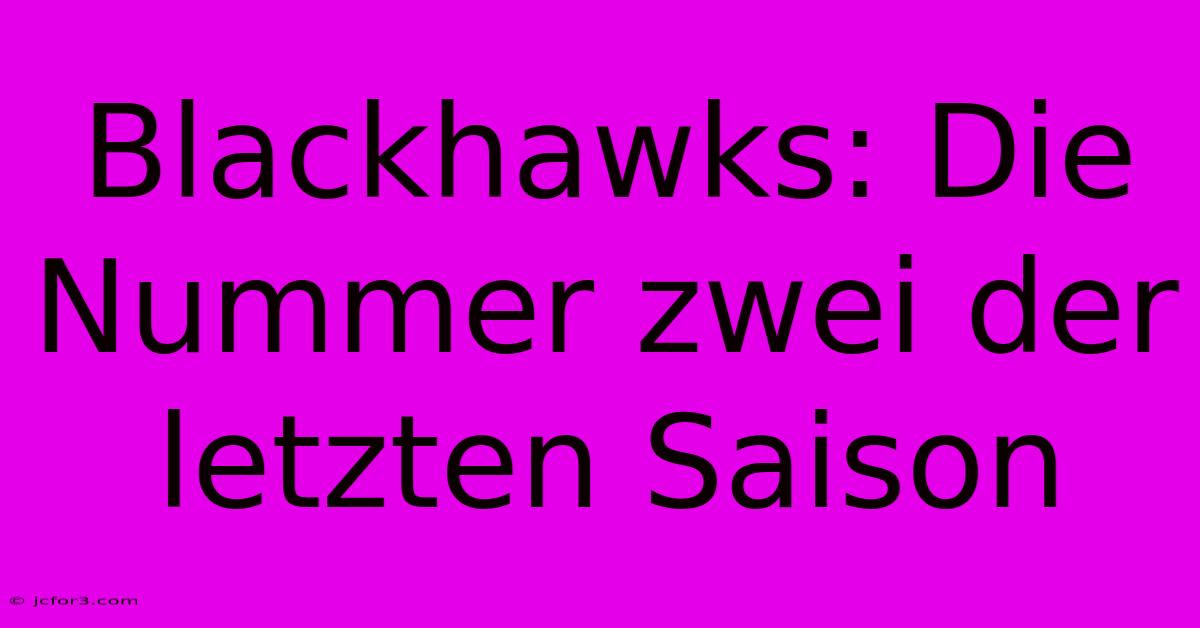 Blackhawks: Die Nummer Zwei Der Letzten Saison