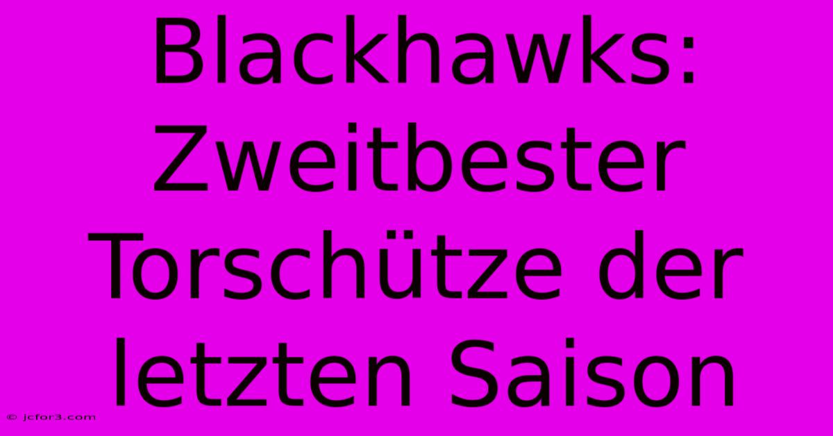 Blackhawks: Zweitbester Torschütze Der Letzten Saison