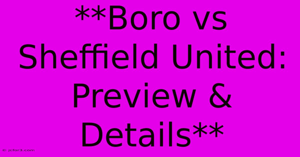 **Boro Vs Sheffield United: Preview & Details**