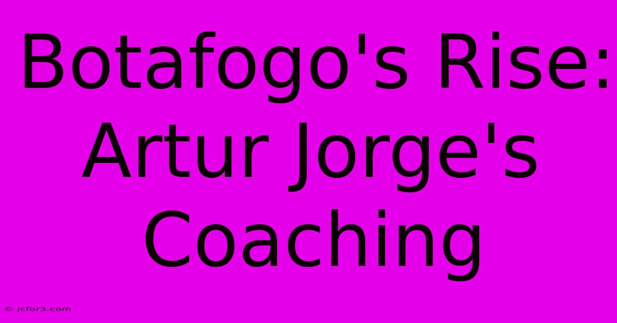 Botafogo's Rise: Artur Jorge's Coaching  