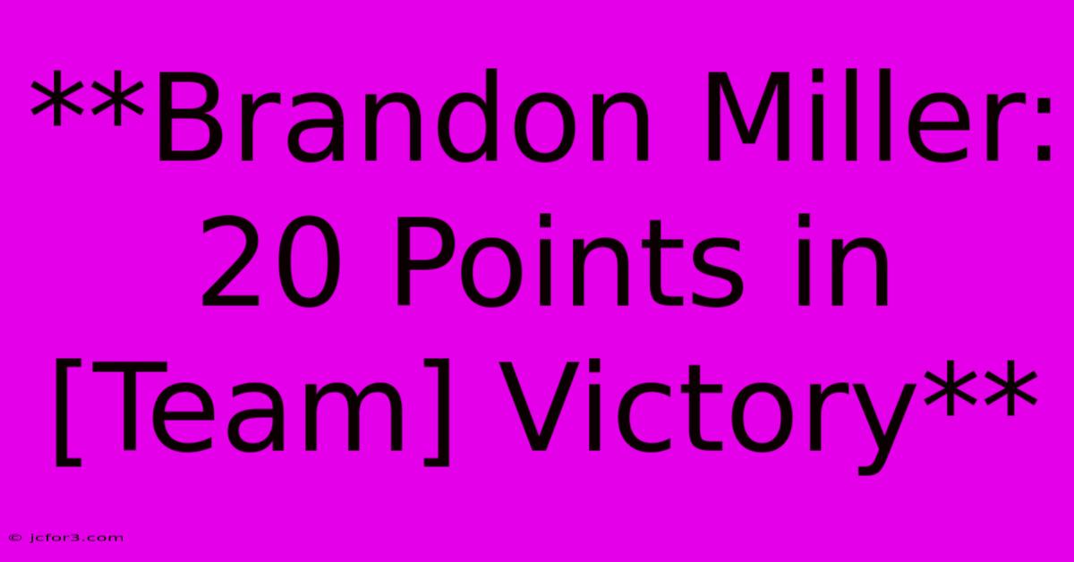 **Brandon Miller: 20 Points In [Team] Victory**