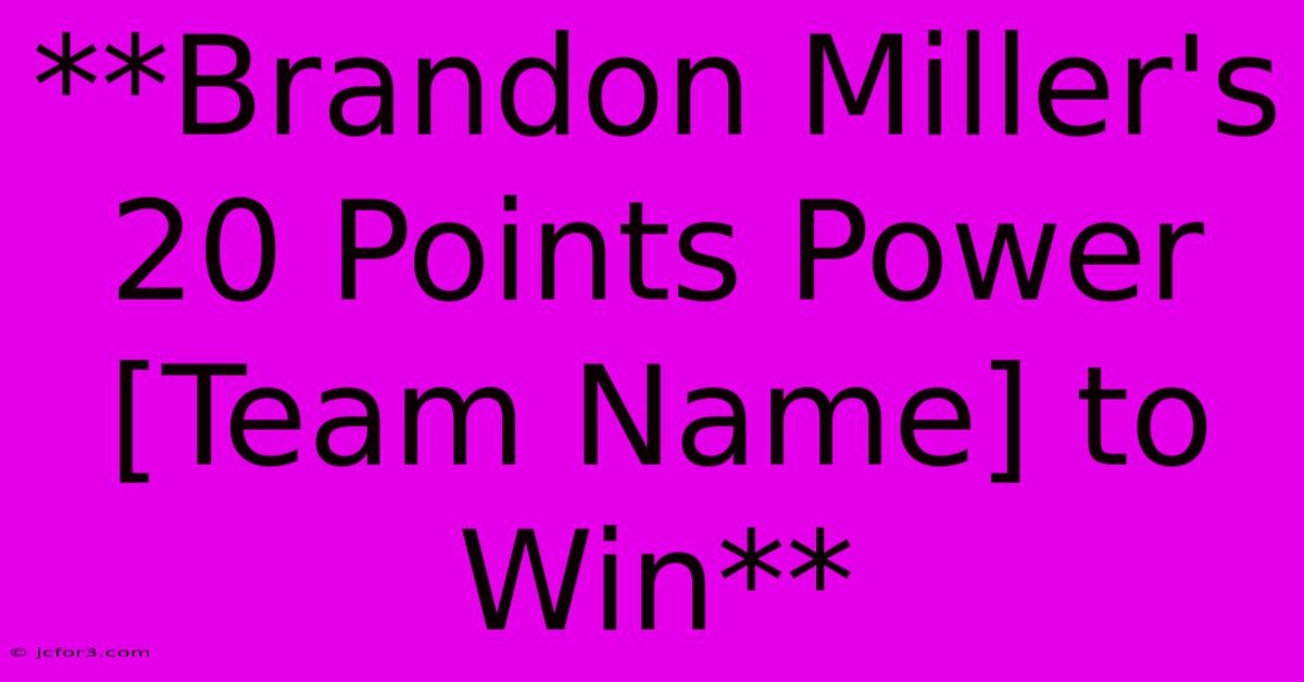 **Brandon Miller's 20 Points Power [Team Name] To Win** 