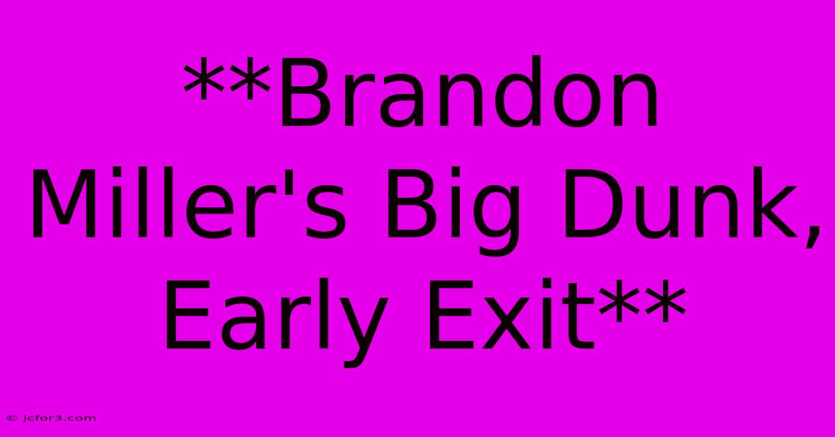 **Brandon Miller's Big Dunk, Early Exit**