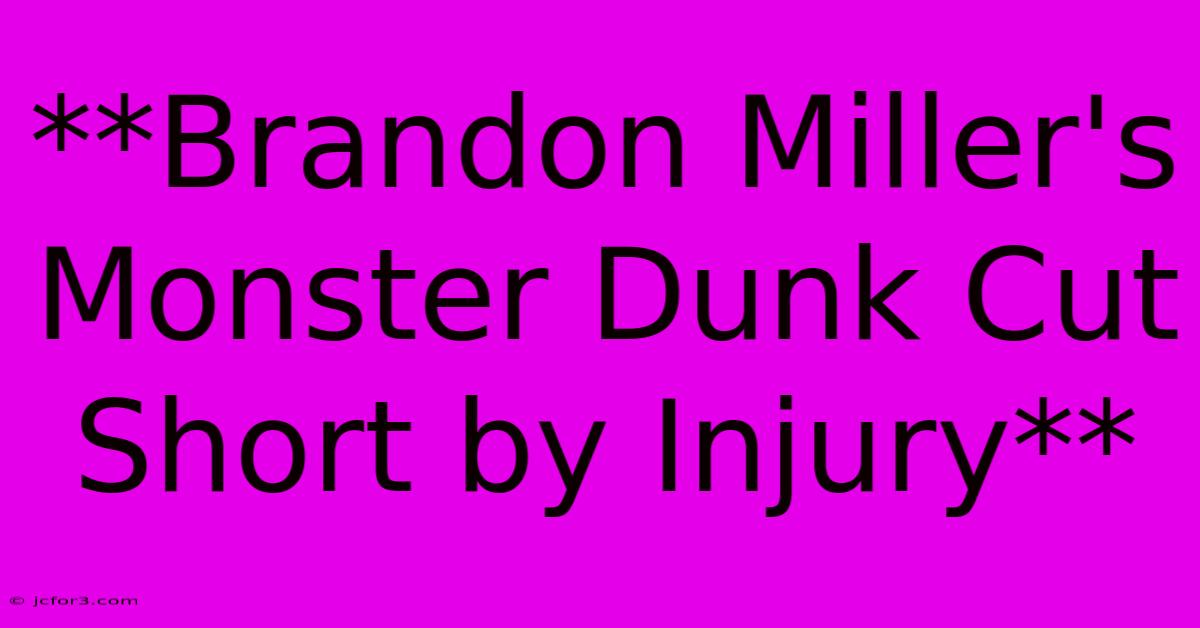 **Brandon Miller's Monster Dunk Cut Short By Injury**