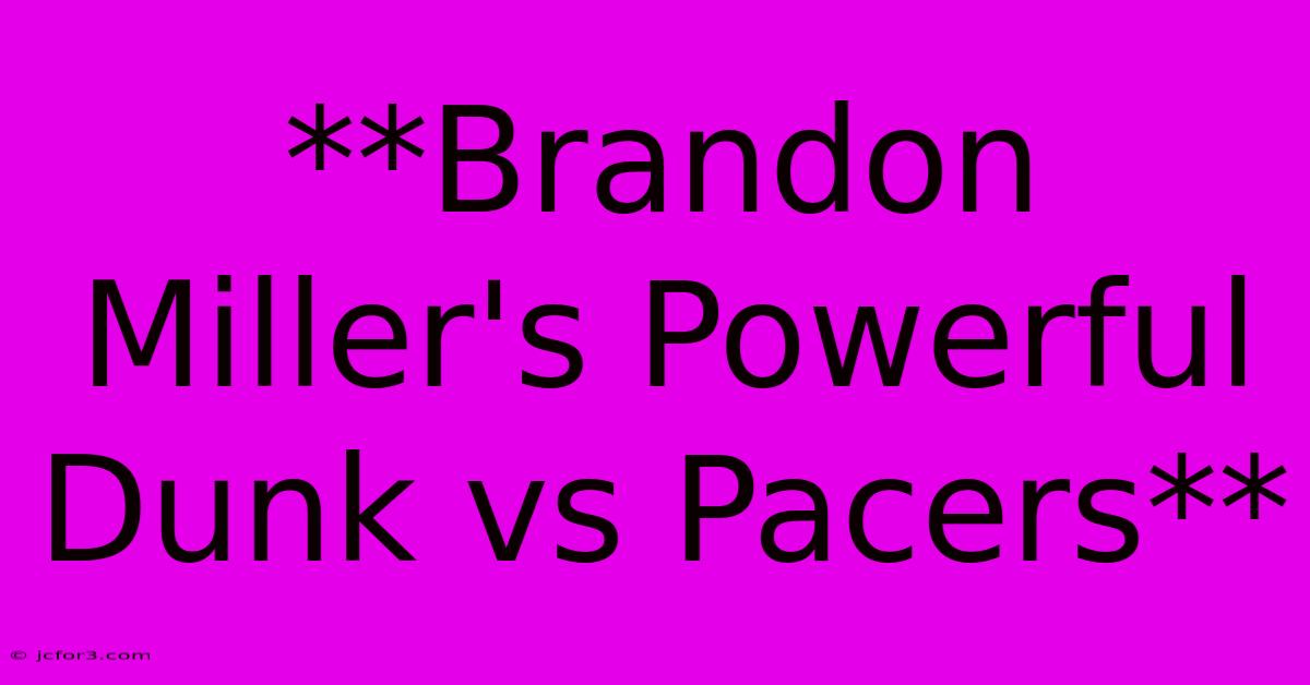 **Brandon Miller's Powerful Dunk Vs Pacers**