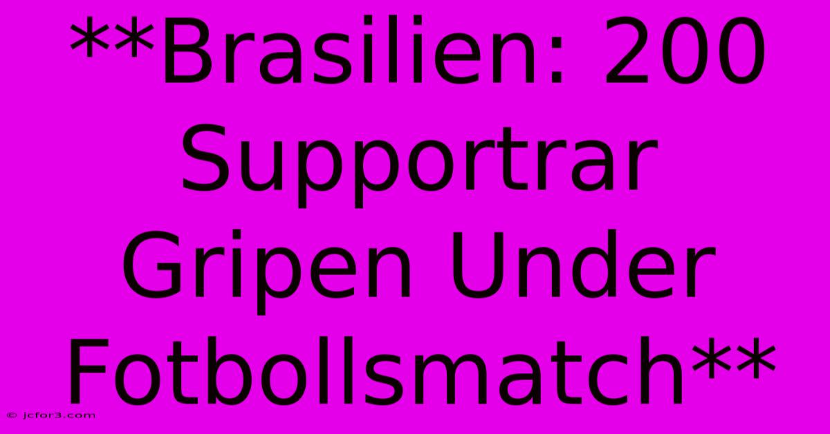 **Brasilien: 200 Supportrar Gripen Under Fotbollsmatch** 