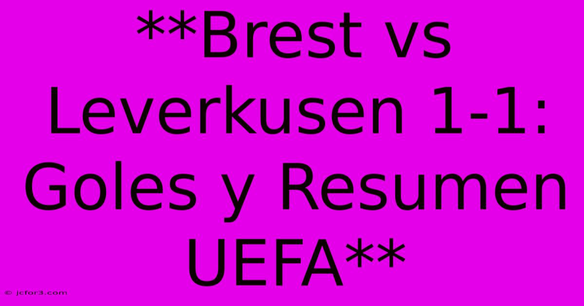 **Brest Vs Leverkusen 1-1: Goles Y Resumen UEFA**