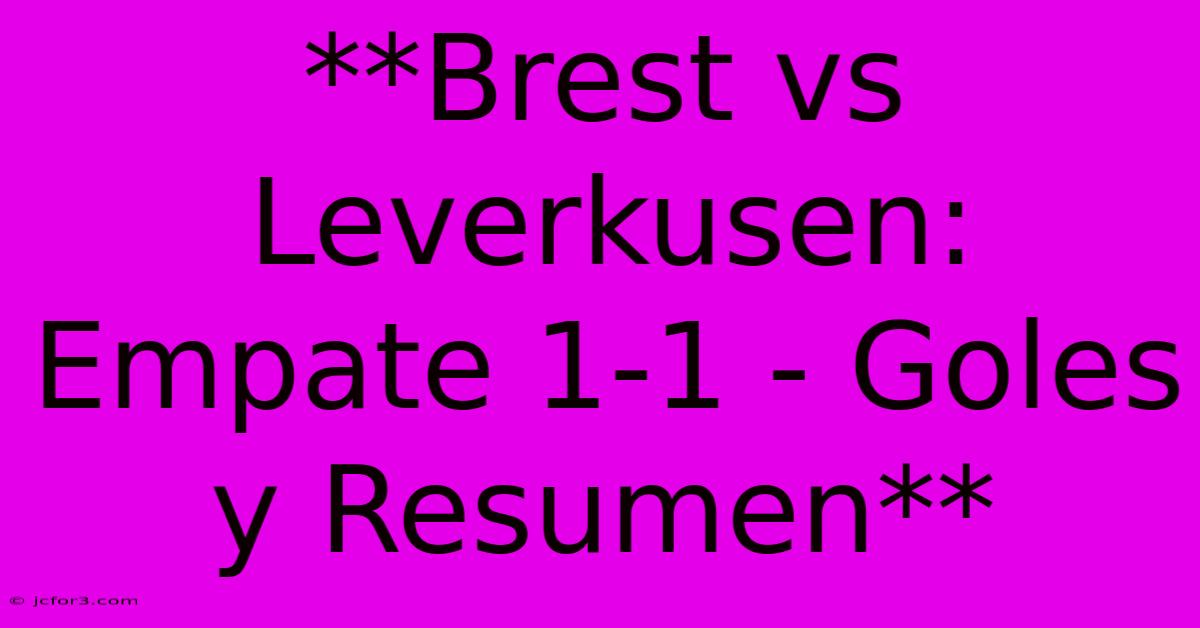 **Brest Vs Leverkusen: Empate 1-1 - Goles Y Resumen**